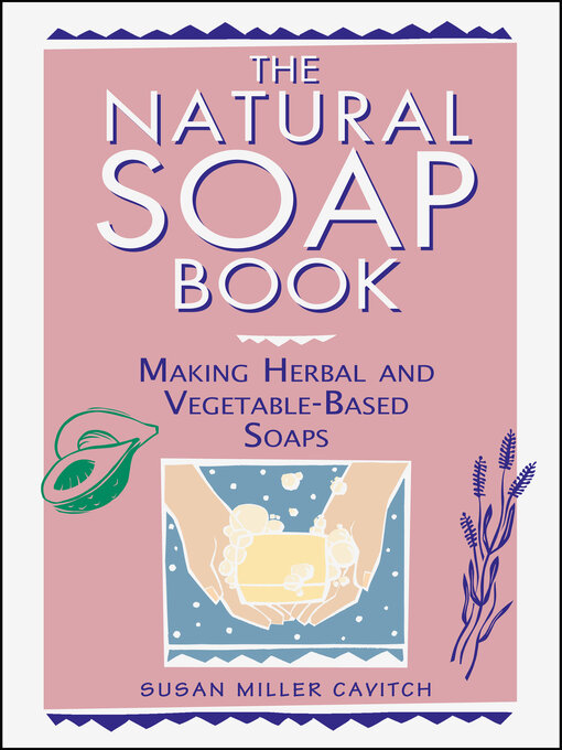 Title details for The Natural Soap Book by Susan Miller Cavitch - Wait list